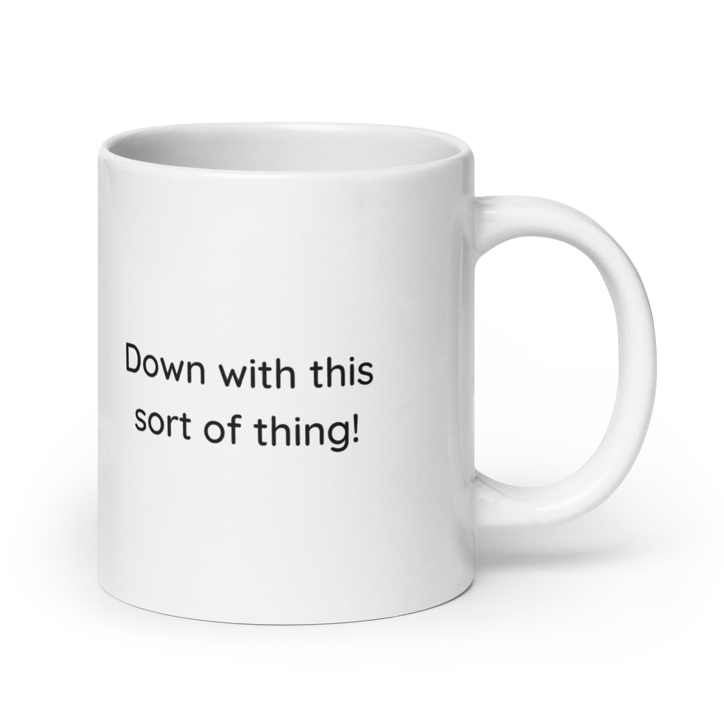 Down with this sort of thing Coffee Mug - Ideal for Fans and Beverages!