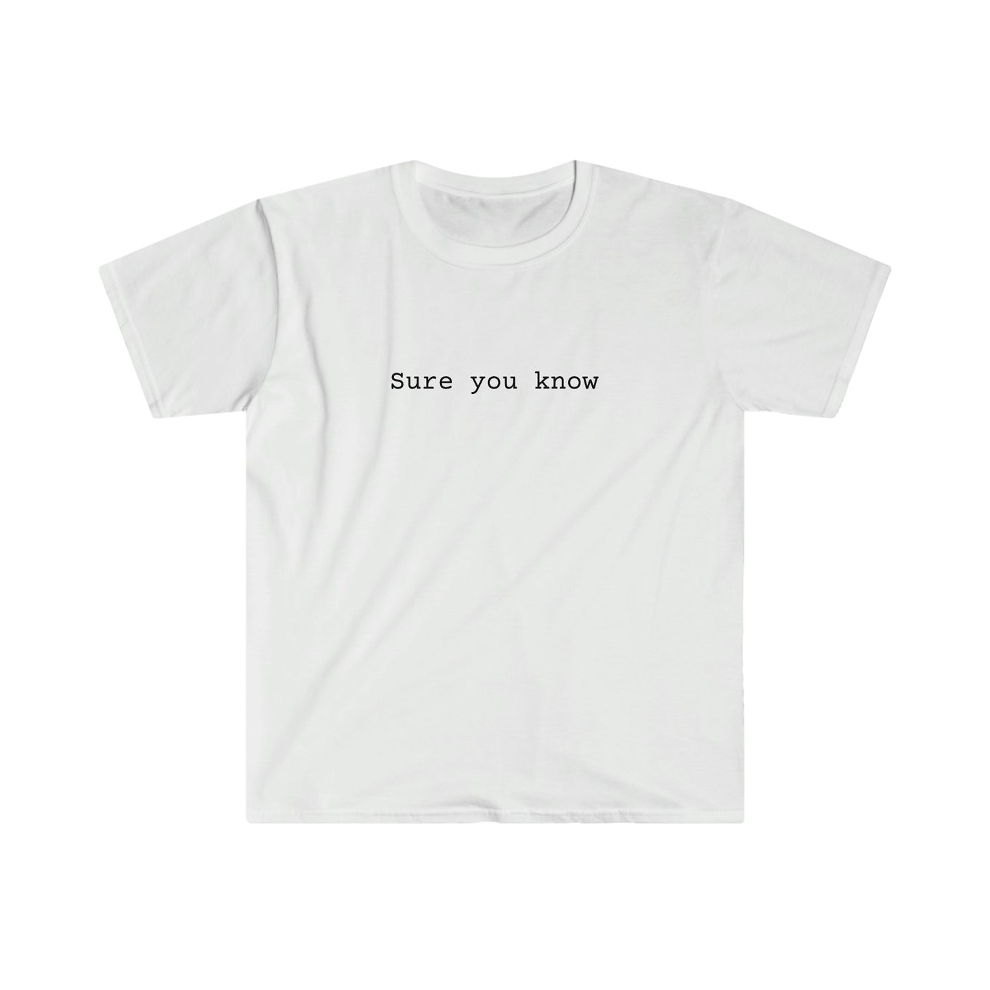 Sure you know T-shirt