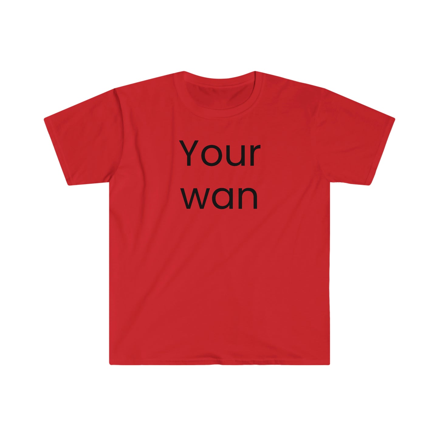 Your wan T-shirt