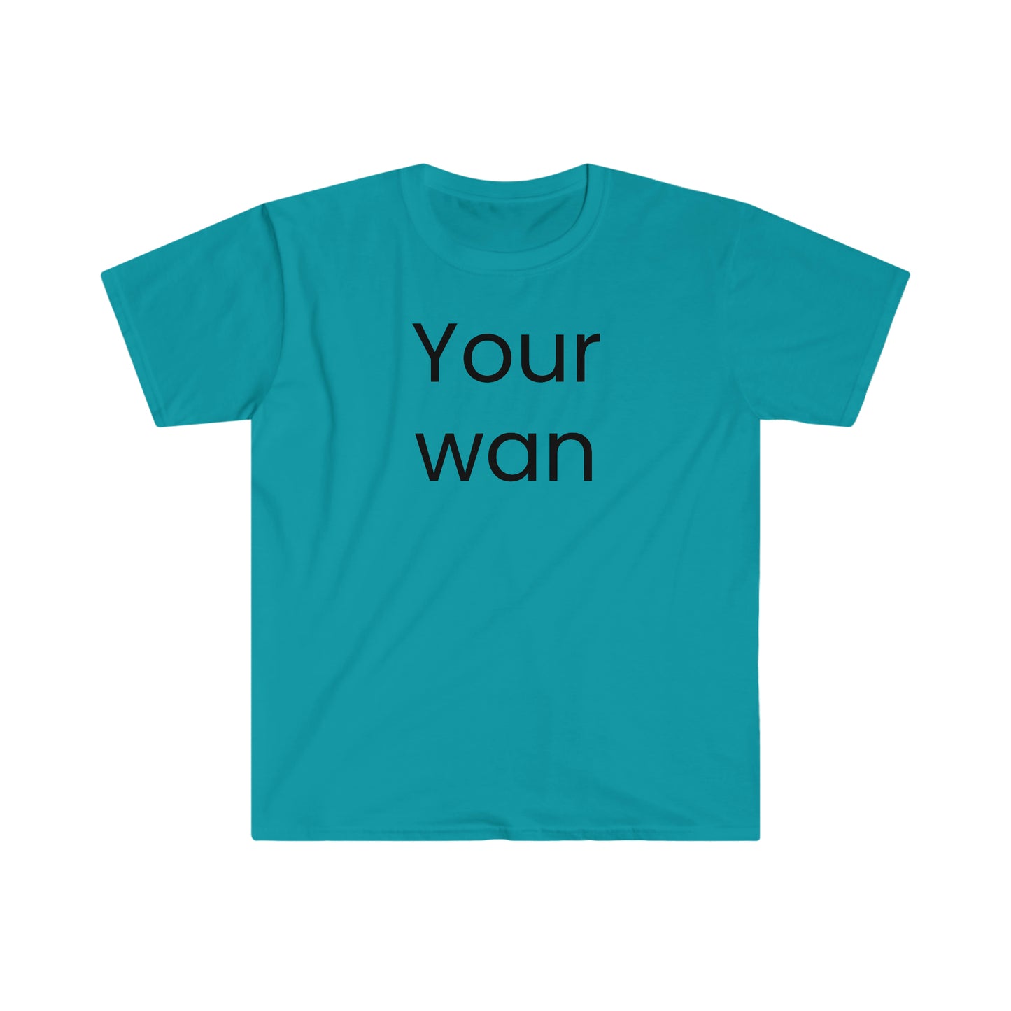 Your wan T-shirt