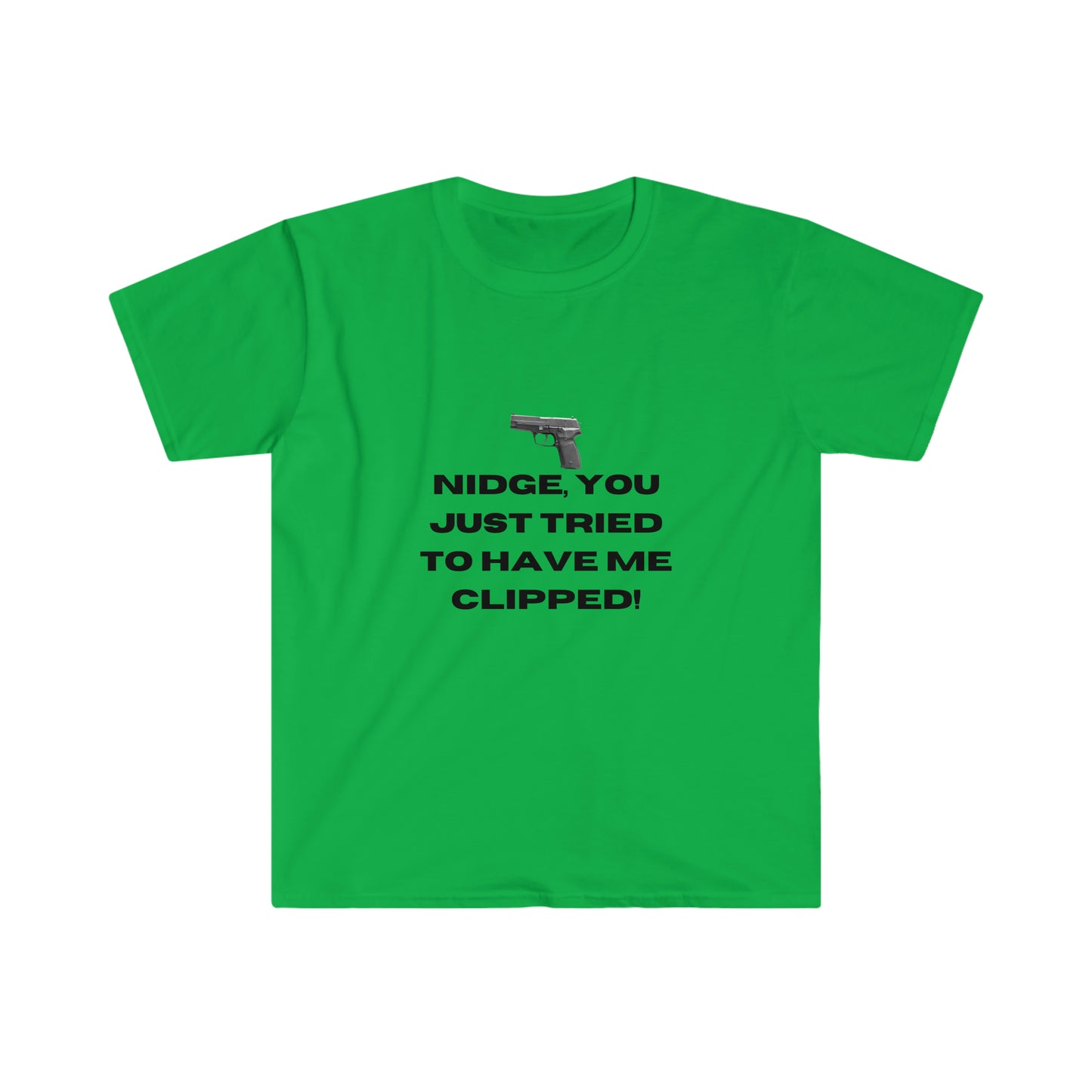 Nidge you just tried to have me clipped T-shirt