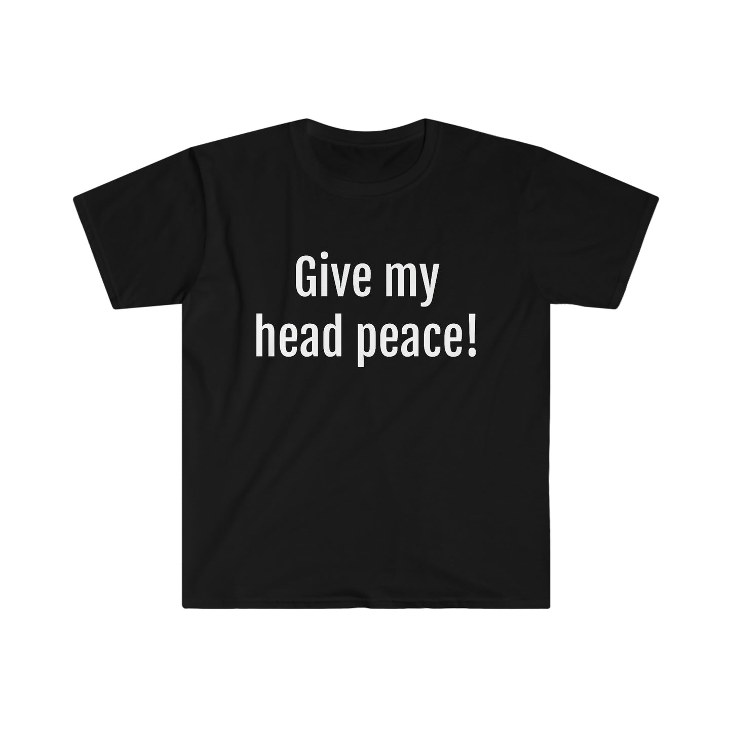 Give my head peace! T-shirt