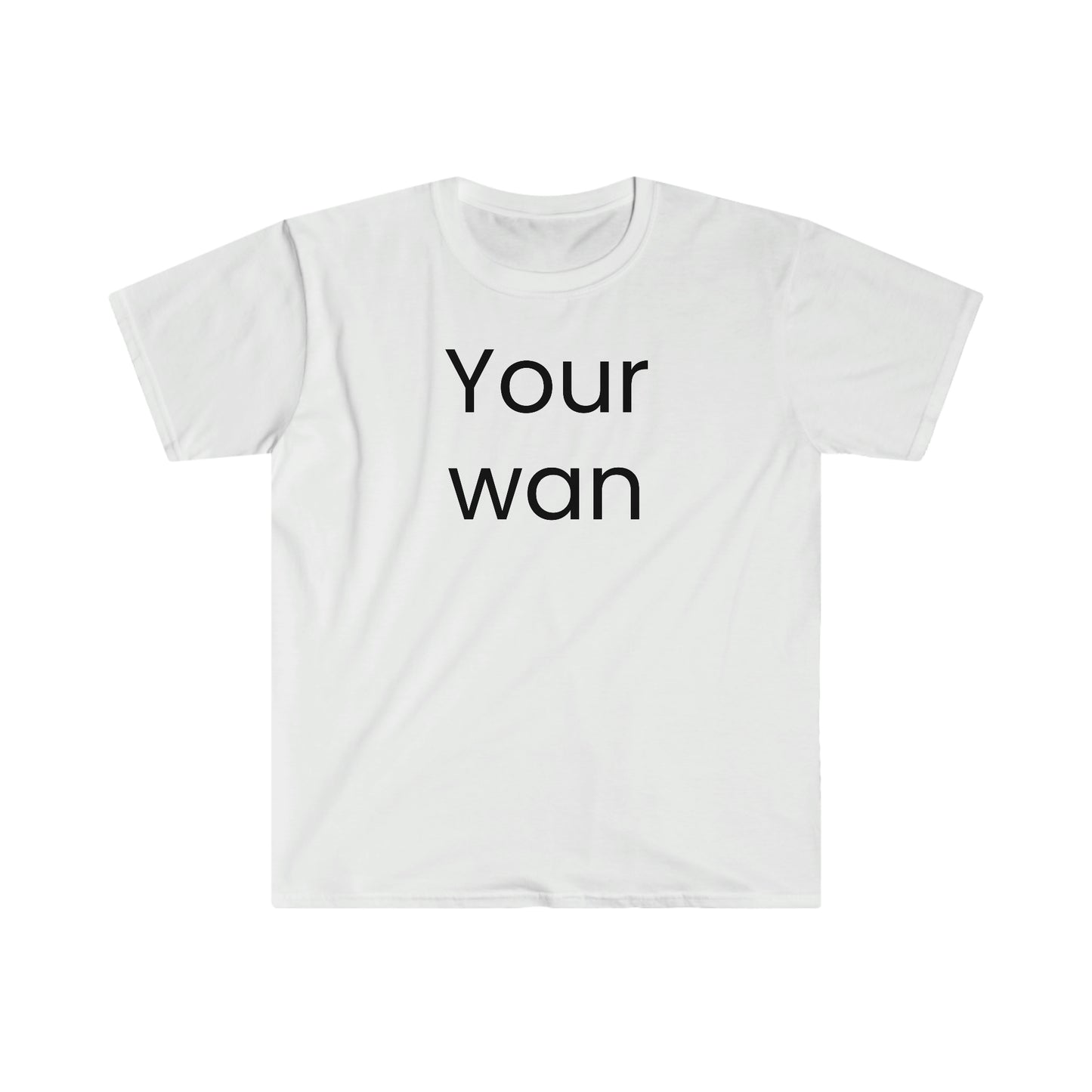 Your wan T-shirt