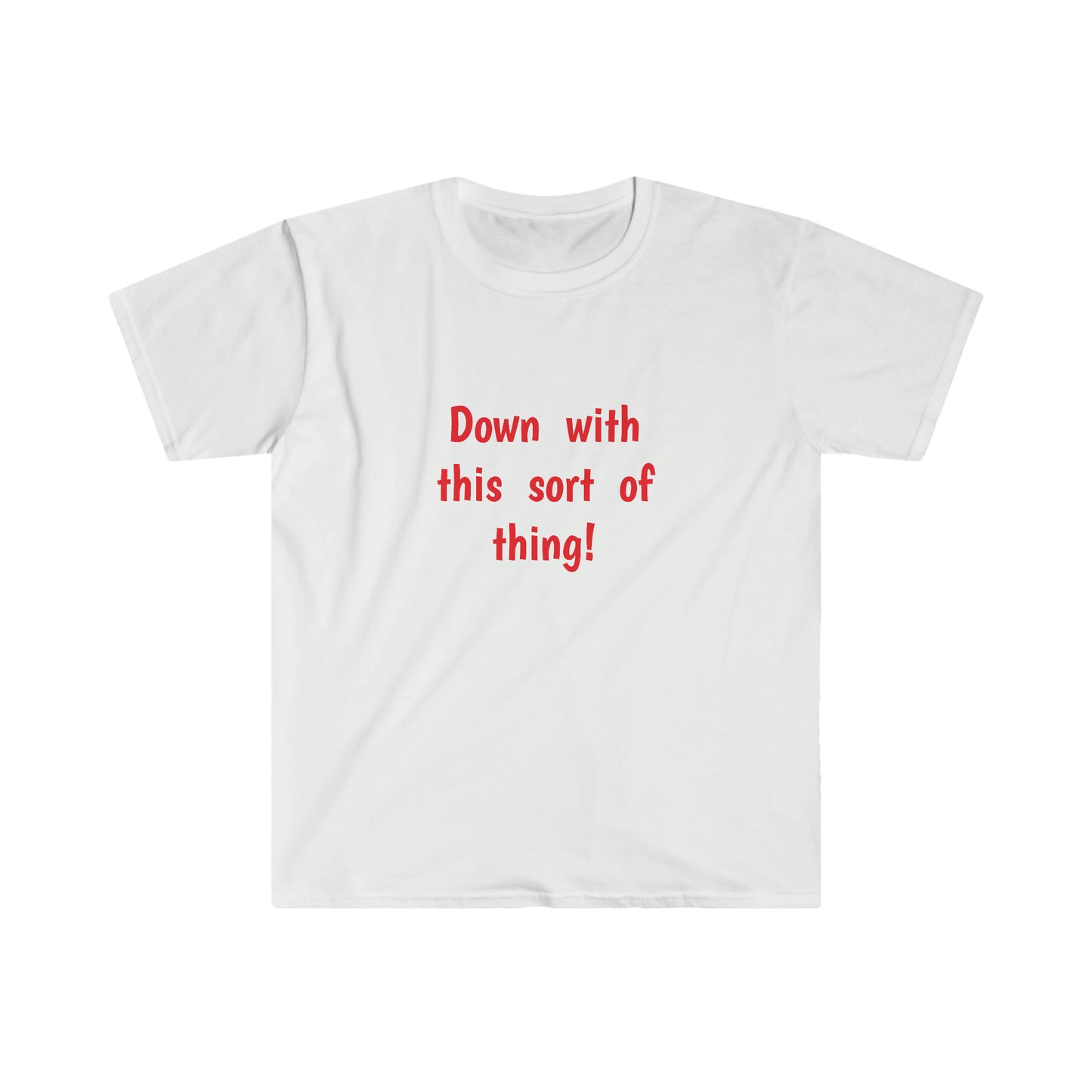 Down with this sort of thing! T-shirt