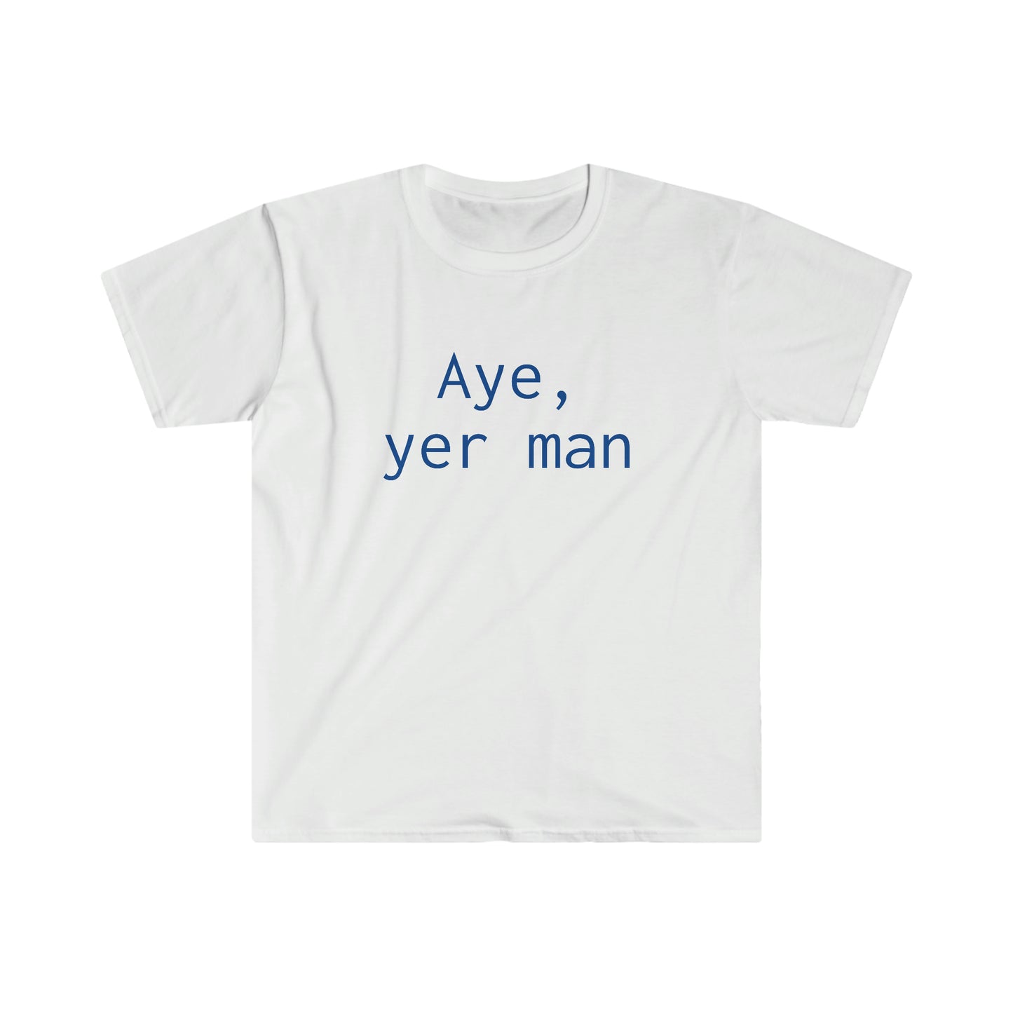 Aye yer man T-shirt