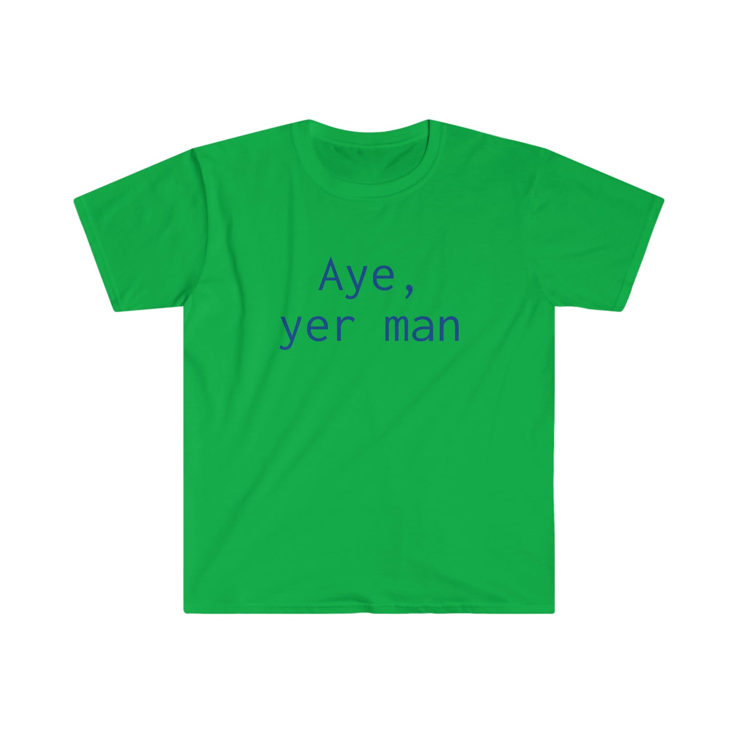 Aye yer man T-shirt