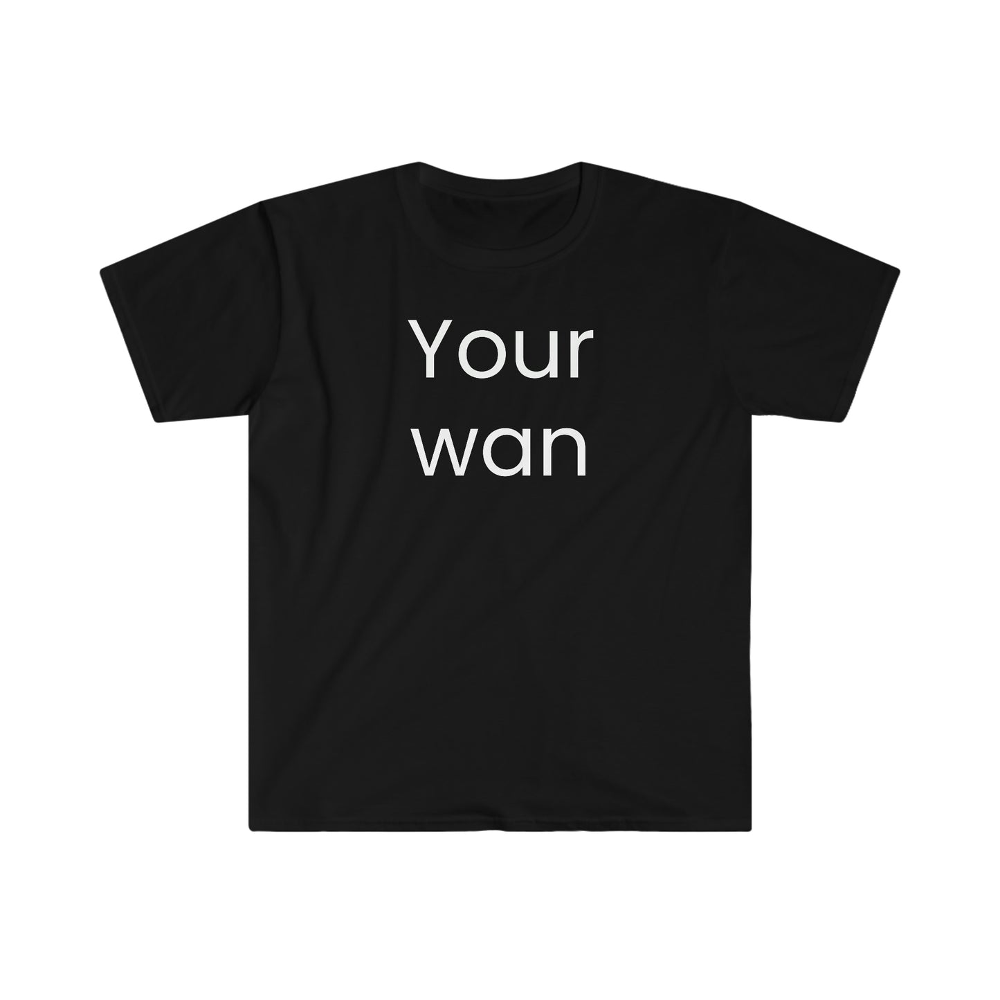 Your wan T-shirt