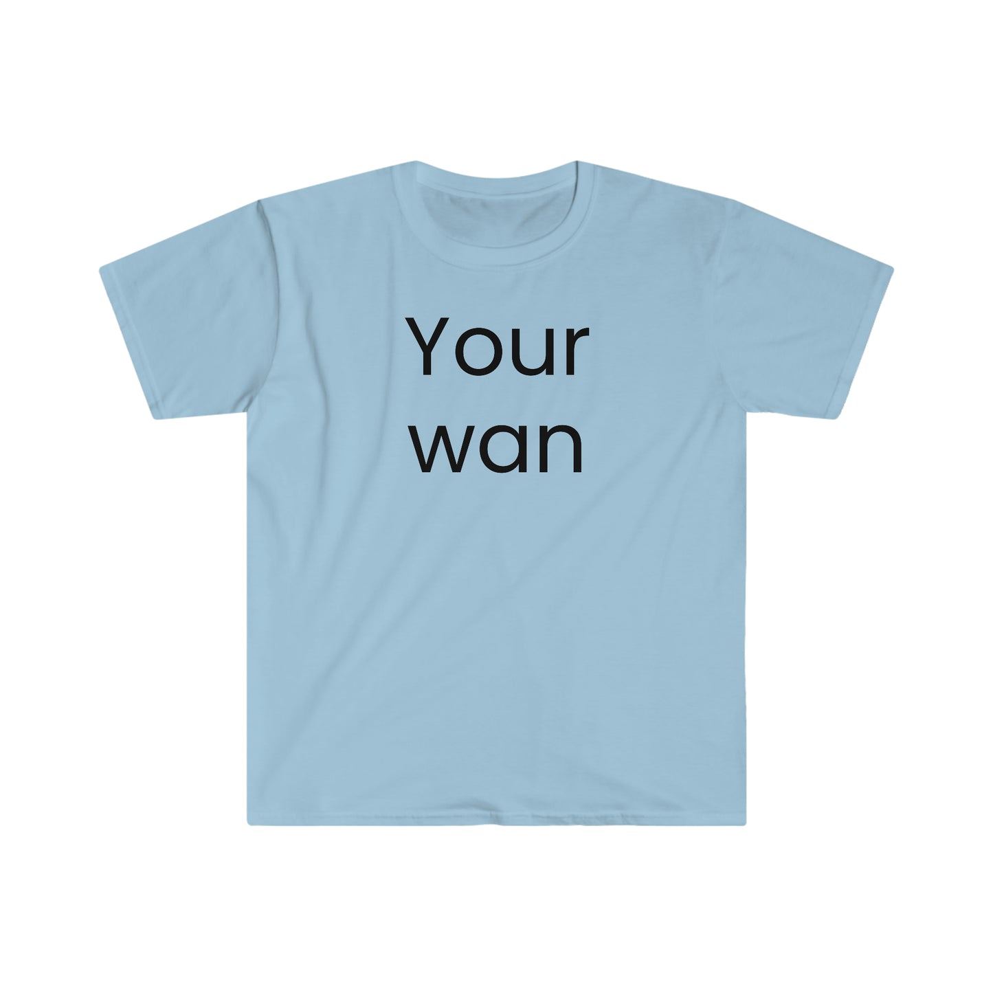 Your wan T-shirt