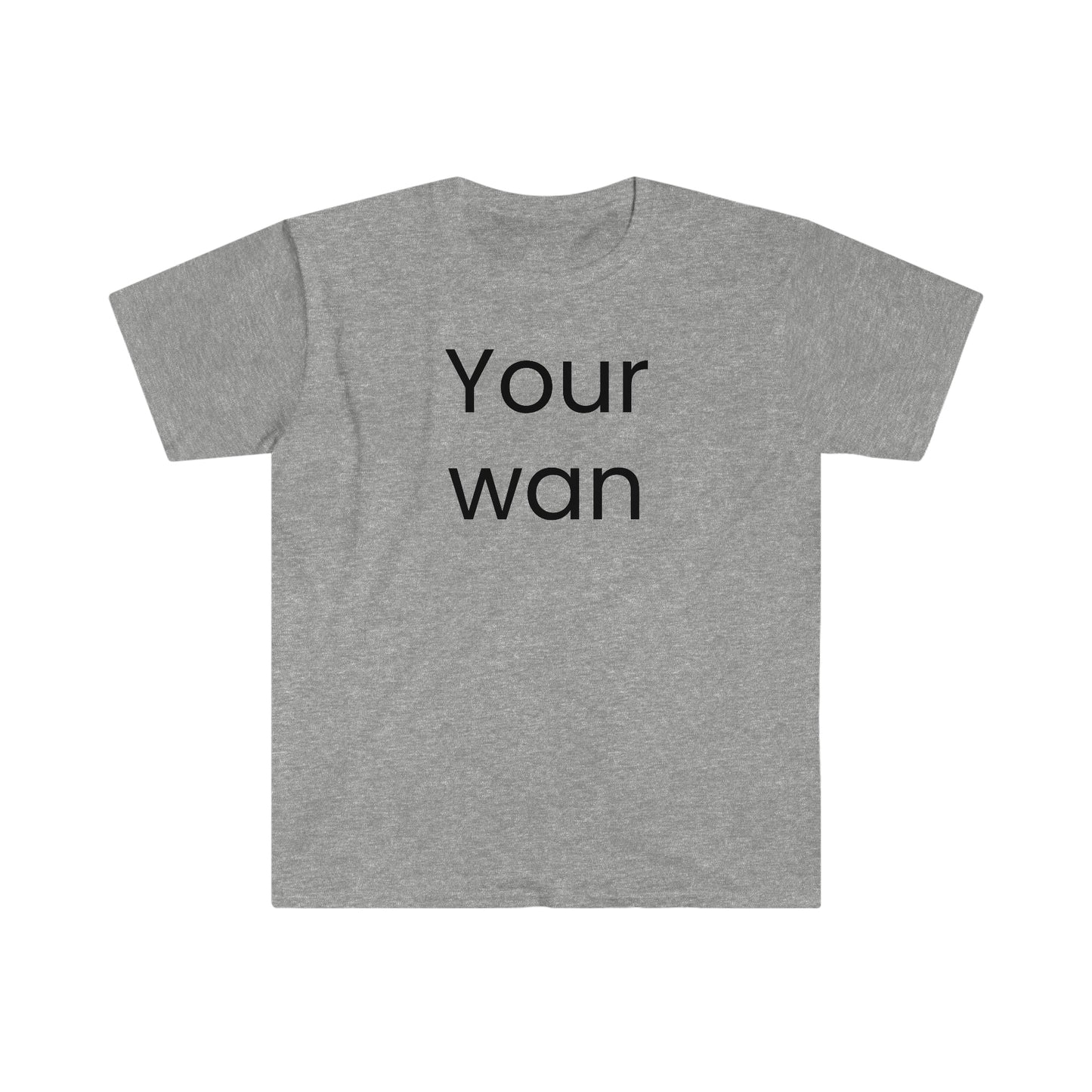 Your wan T-shirt