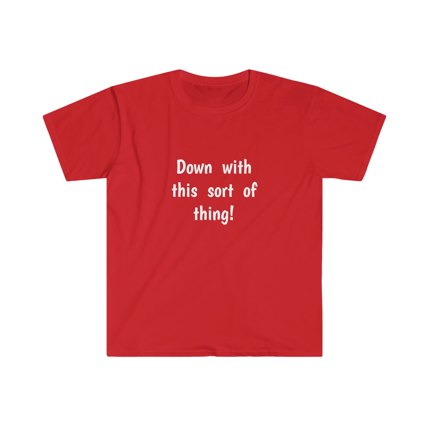 Down with this sort of thing! T-shirt