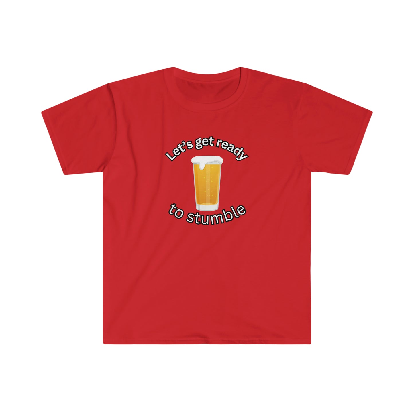Let’s get ready to stumble T-shirt