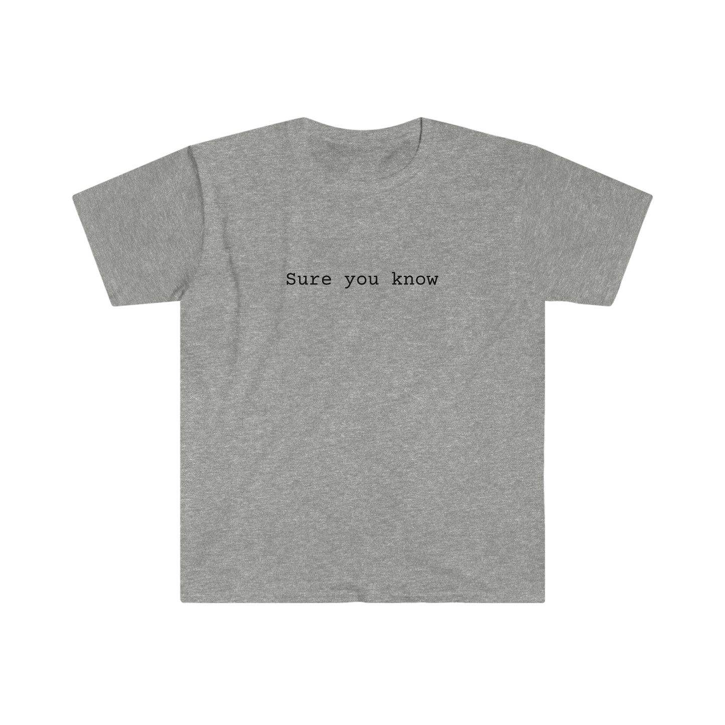 Sure you know T-shirt