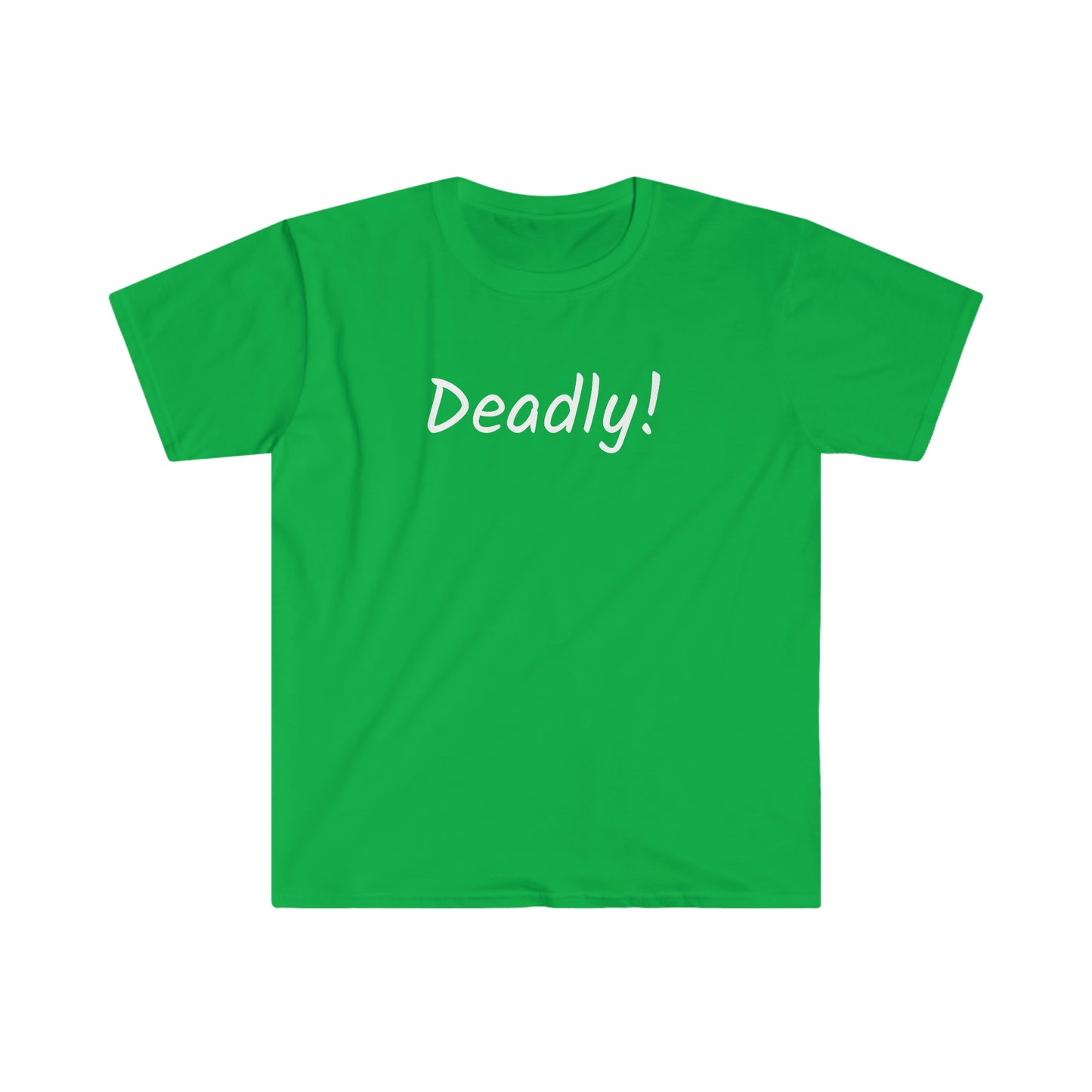 Deadly! T-shirt