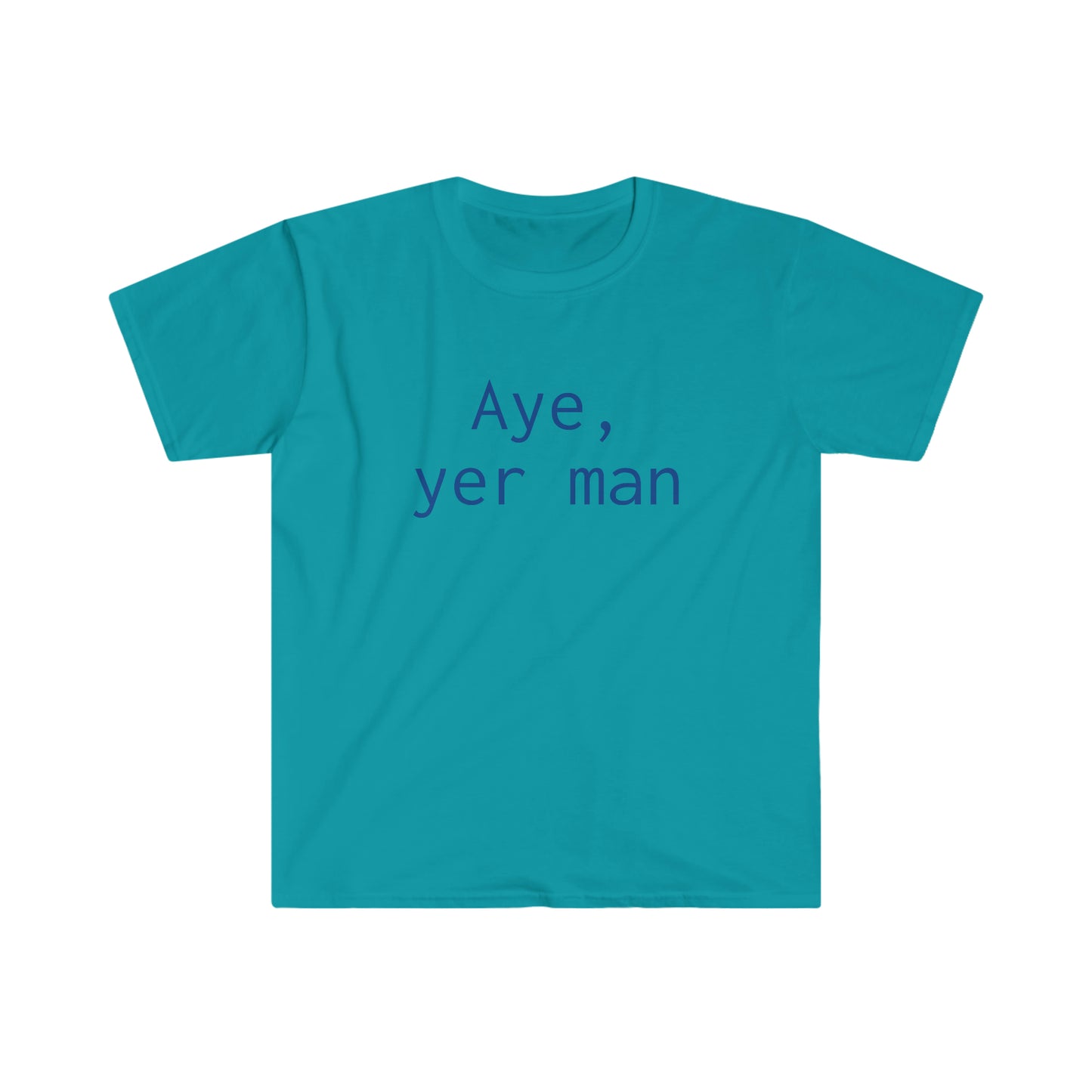 Aye yer man T-shirt