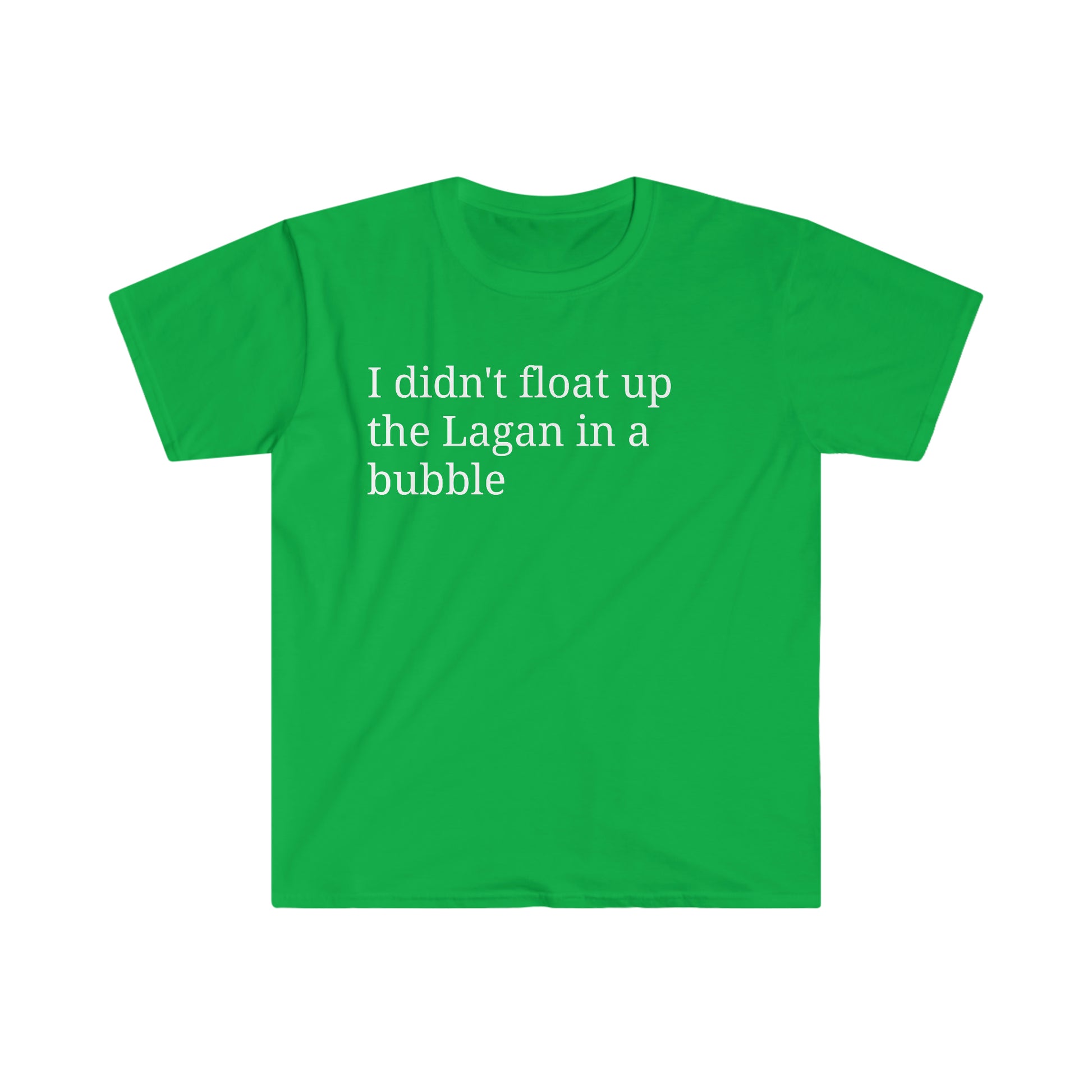 I didn't float up the Lagan in a bubble T-shirt – Lynch's Irish Shop