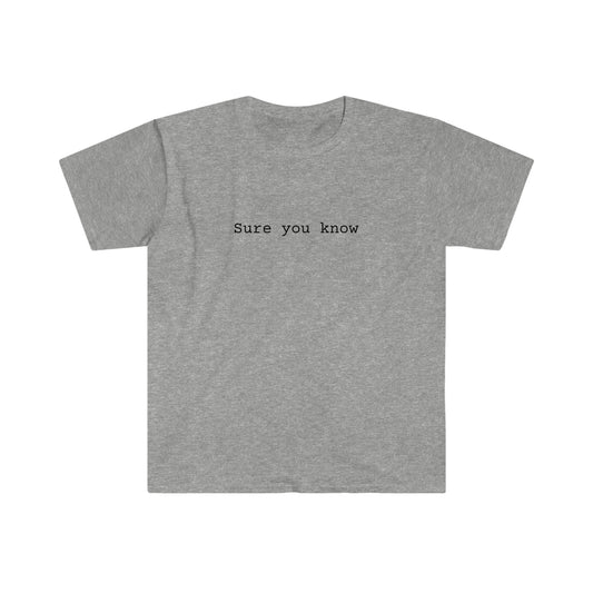 Sure you know T-shirt